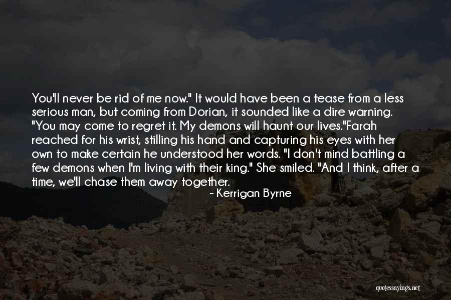 She Will Regret It Quotes By Kerrigan Byrne She Will Regret It Quotes By Kerrigan Byrne
