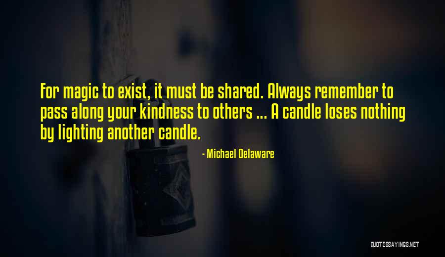She Will Remember Your Kindness Quotes By Michael Delaware She Will Remember Your Kindness Quotes By Michael Delaware