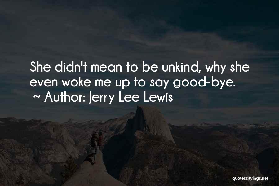 She Woke Up Quotes By Jerry Lee Lewis