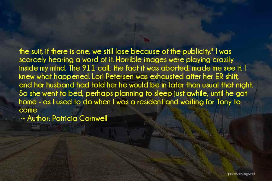 She Woke Up Quotes By Patricia Cornwell