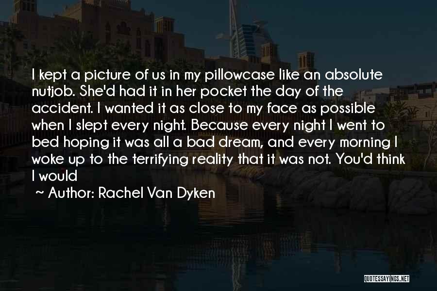 She Woke Up Quotes By Rachel Van Dyken