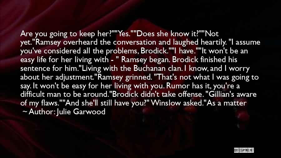 She Won't Be Easy Quotes By Julie Garwood