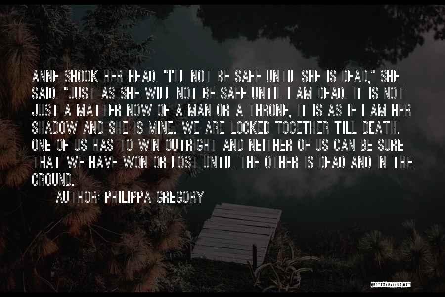 She Won't Be Mine Quotes By Philippa Gregory