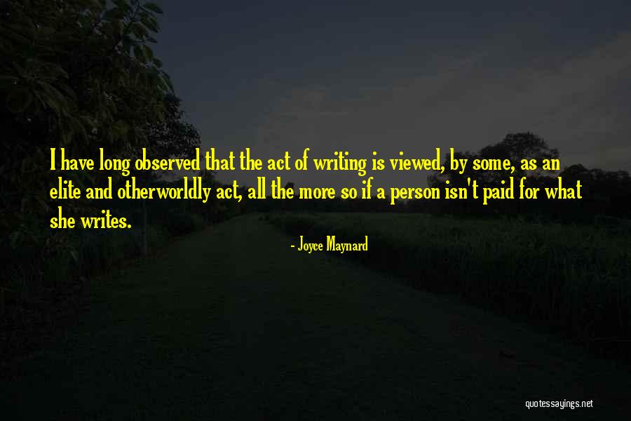 She Writes Quotes By Joyce Maynard She Writes Quotes By Joyce Maynard