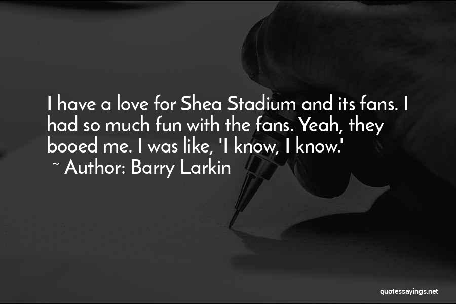 Shea Stadium Quotes By Barry Larkin