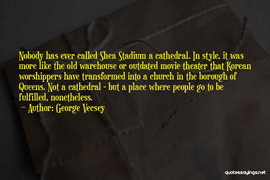 Shea Stadium Quotes By George Vecsey