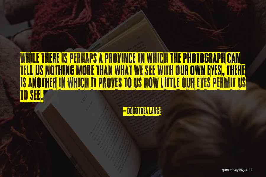 Shealey Kristin Quotes By Dorothea Lange Shealey Kristin Quotes By Dorothea Lange