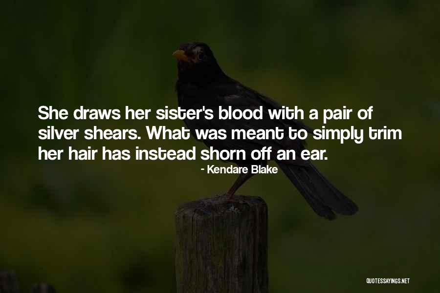 Shears Quotes By Kendare Blake Shears Quotes By Kendare Blake