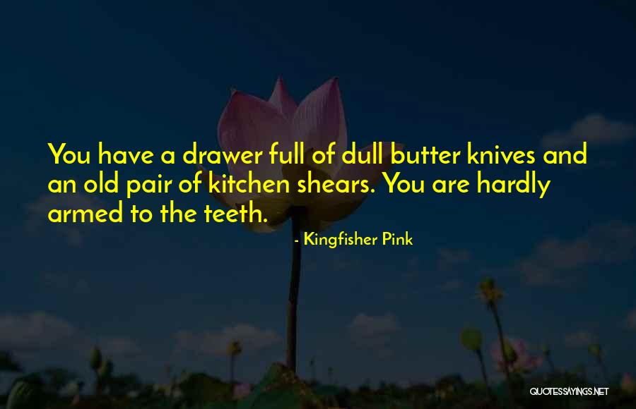Shears Quotes By Kingfisher Pink Shears Quotes By Kingfisher Pink