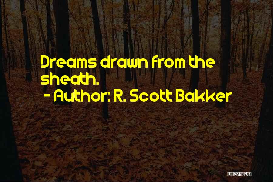 Sheath Quotes By R. Scott Bakker