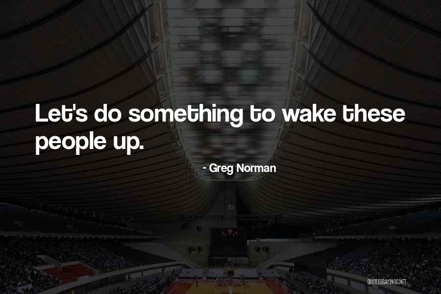 Shechen Publications Quotes By Greg Norman Shechen Publications Quotes By Greg Norman