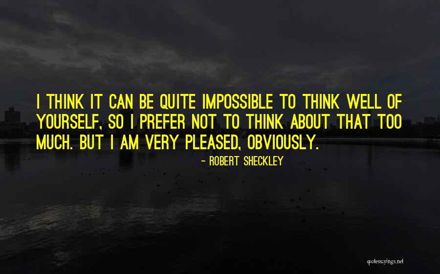 Sheckley Quotes By Robert Sheckley Sheckley Quotes By Robert Sheckley