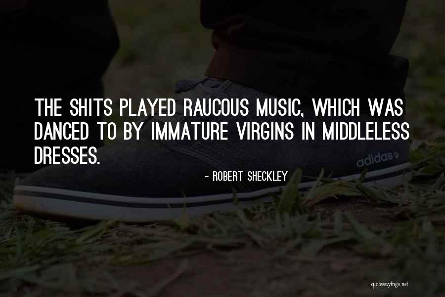 Sheckley Quotes By Robert Sheckley Sheckley Quotes By Robert Sheckley