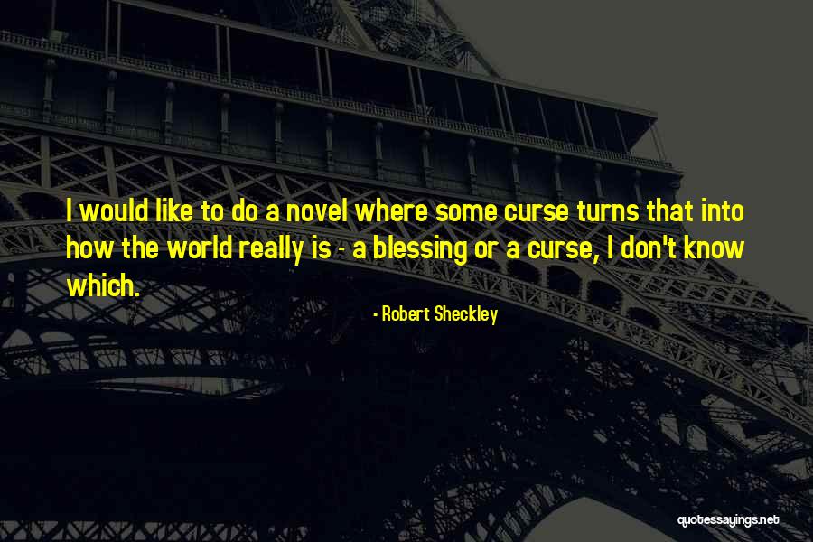 Sheckley Quotes By Robert Sheckley Sheckley Quotes By Robert Sheckley