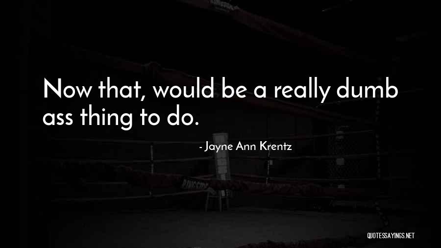 Shed From Glory Quotes By Jayne Ann Krentz Shed From Glory Quotes By Jayne Ann Krentz