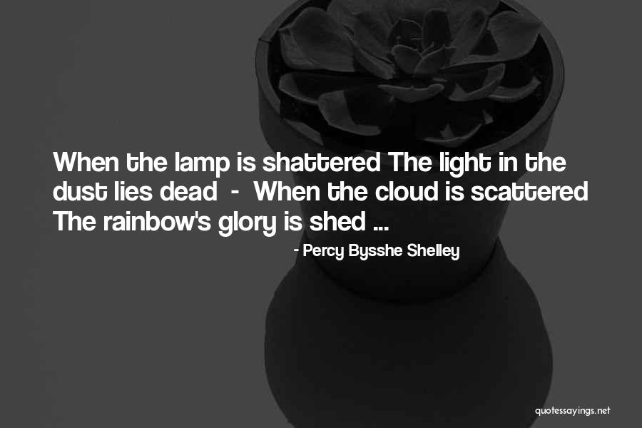 Shed From Glory Quotes By Percy Bysshe Shelley Shed From Glory Quotes By Percy Bysshe Shelley
