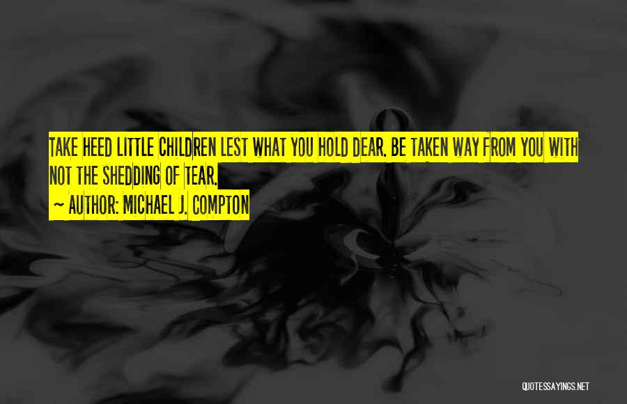 Shedding A Tear Quotes By Michael J. Compton