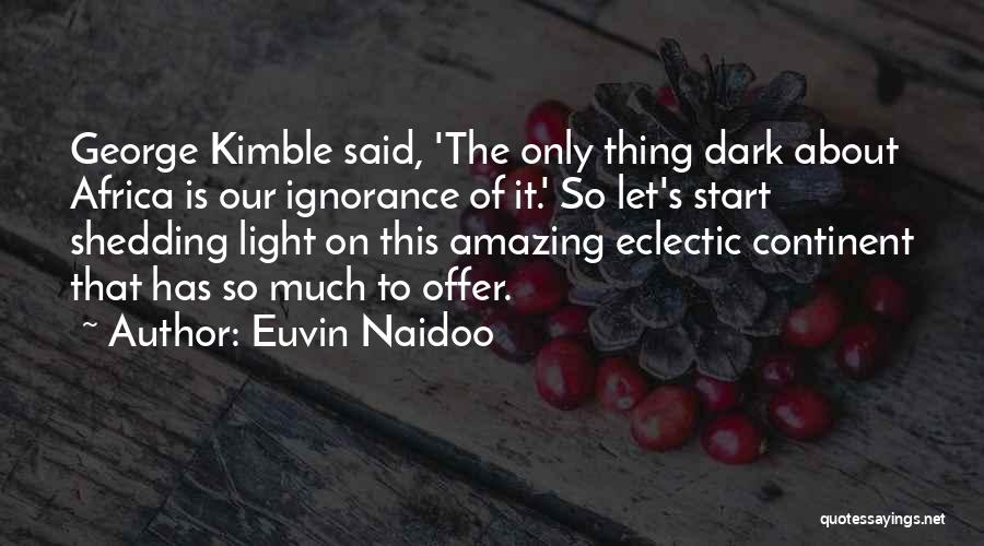 Shedding Light Quotes By Euvin Naidoo