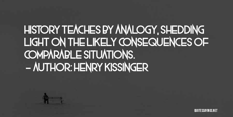 Shedding Light Quotes By Henry Kissinger