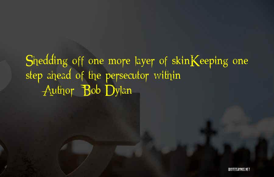 Shedding My Skin Quotes By Bob Dylan