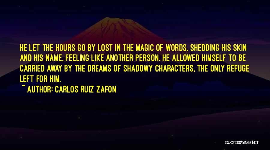 Shedding My Skin Quotes By Carlos Ruiz Zafon