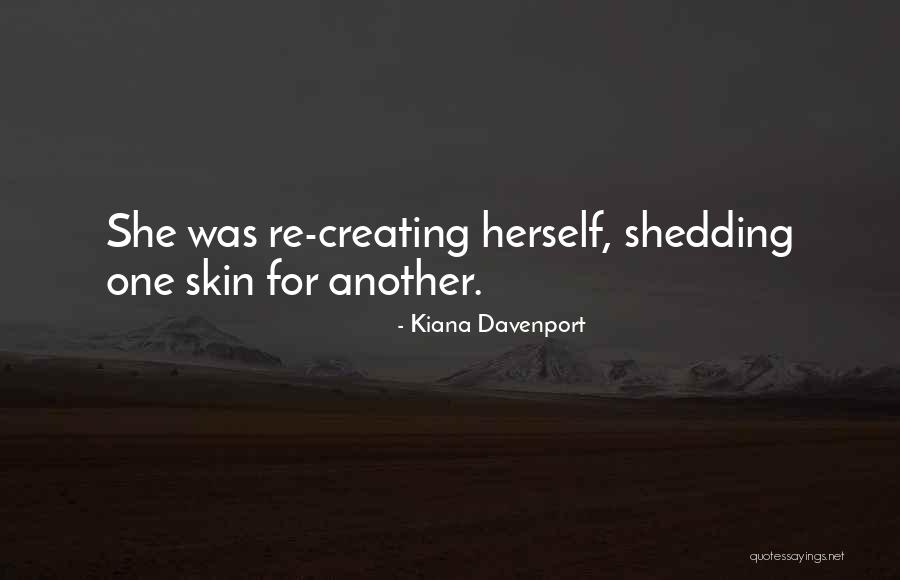 Shedding My Skin Quotes By Kiana Davenport