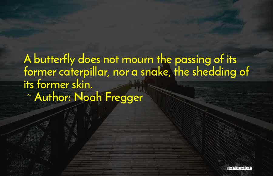 Shedding My Skin Quotes By Noah Fregger