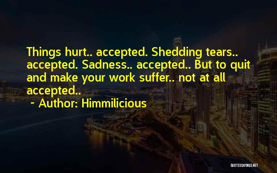 Shedding Tears Quotes By Himmilicious
