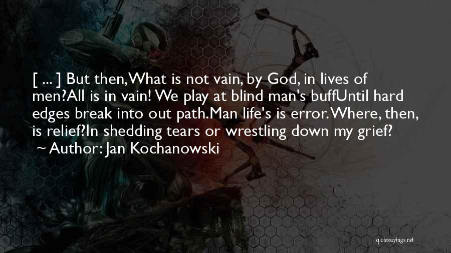 Shedding Tears Quotes By Jan Kochanowski