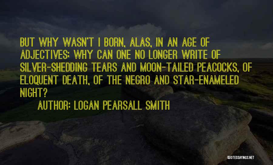 Shedding Tears Quotes By Logan Pearsall Smith