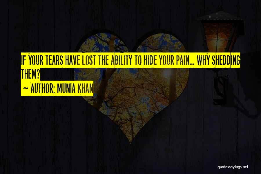 Shedding Tears Quotes By Munia Khan