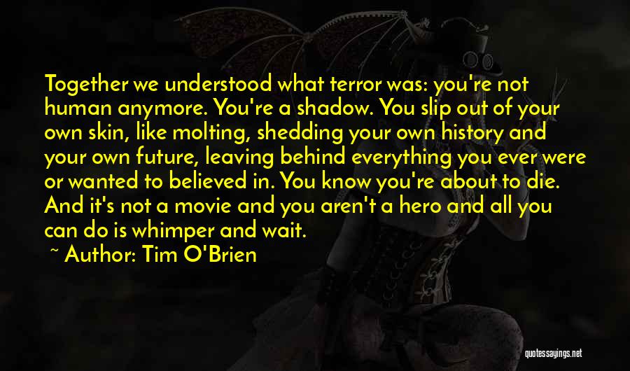 Shedding Your Skin Quotes By Tim O'Brien
