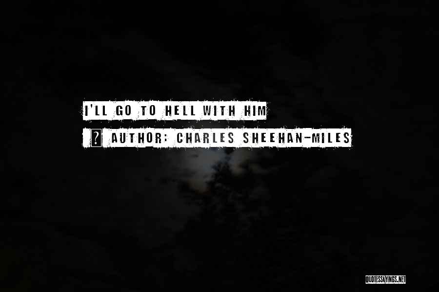 Sheehan Quotes By Charles Sheehan-Miles