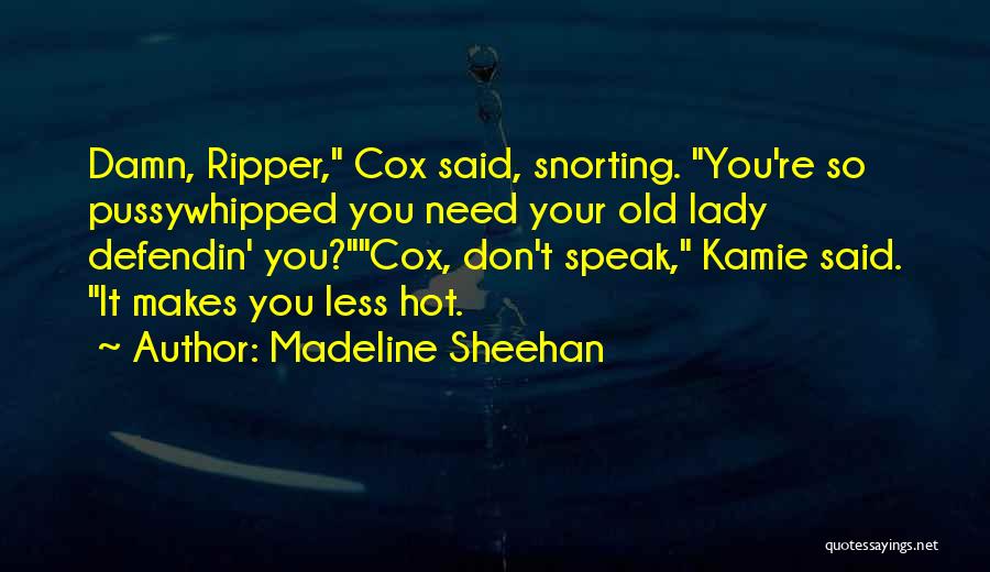 Sheehan Quotes By Madeline Sheehan