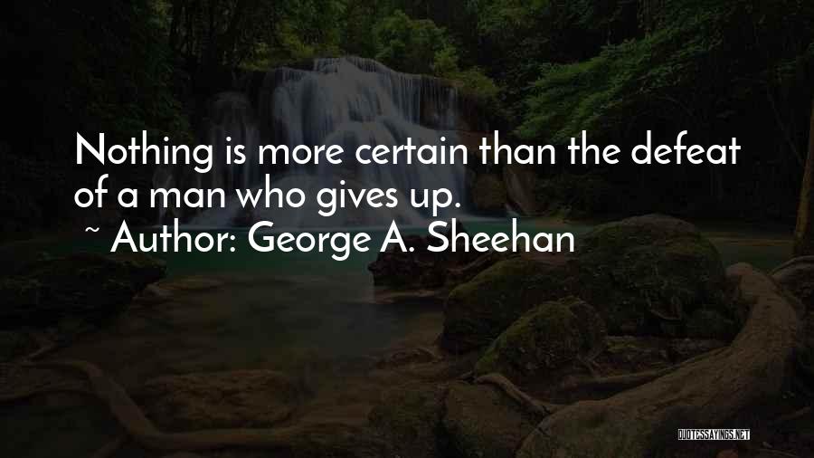 Sheehan Running Quotes By George A. Sheehan