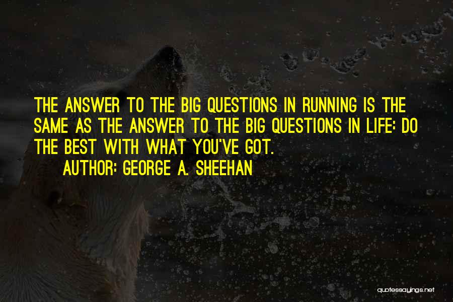 Sheehan Running Quotes By George A. Sheehan