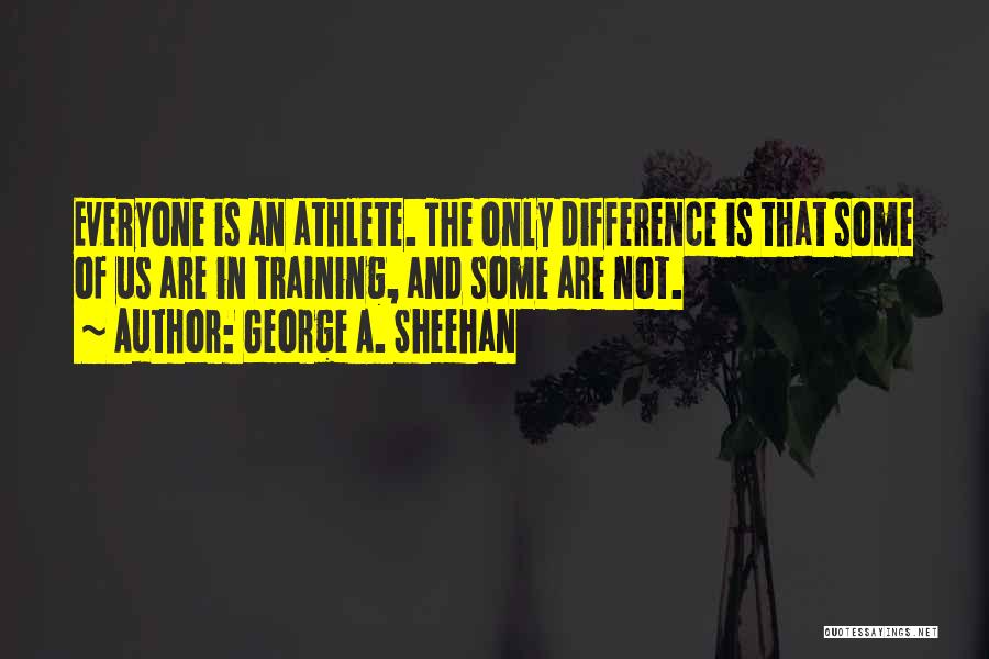 Sheehan Running Quotes By George A. Sheehan