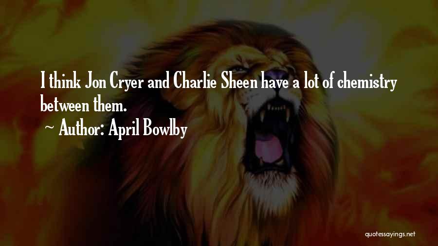 Sheen Quotes By April Bowlby