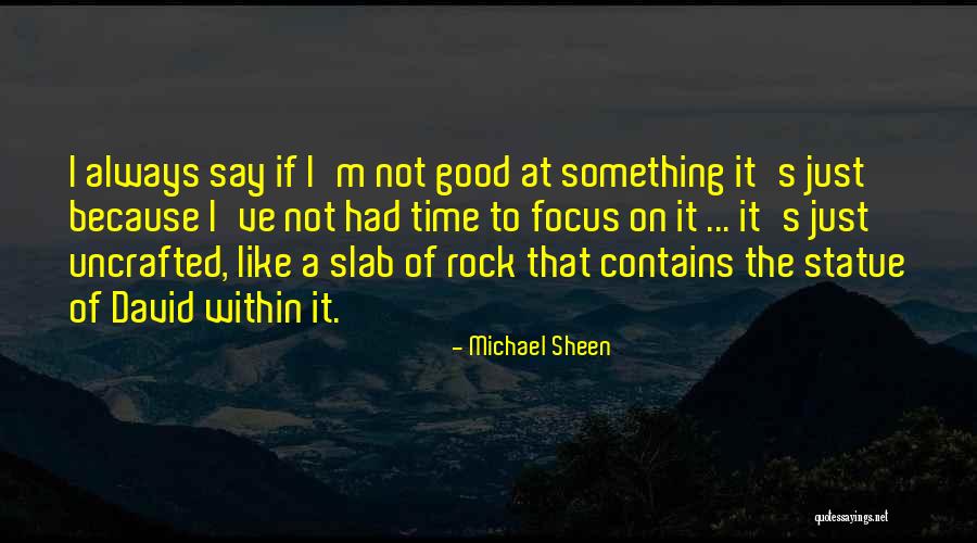 Sheen Quotes By Michael Sheen