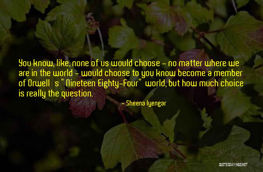 Sheena Iyengar Quotes 362091 Sheena Iyengar Quotes 362091