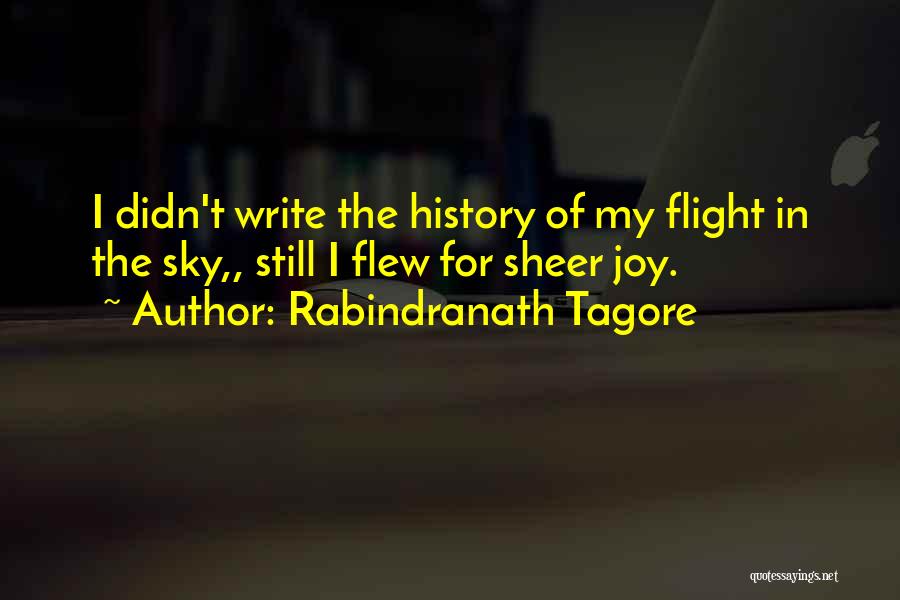 Sheer Joy Quotes By Rabindranath Tagore