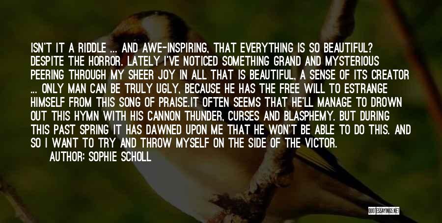 Sheer Joy Quotes By Sophie Scholl