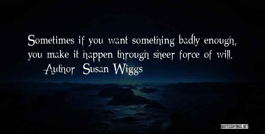 Sheer Will Quotes By Susan Wiggs