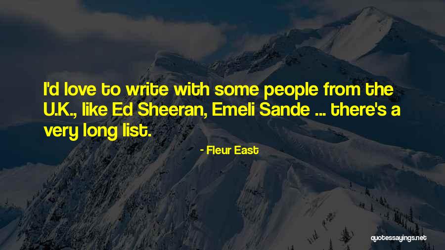 Sheeran Quotes By Fleur East Sheeran Quotes By Fleur East
