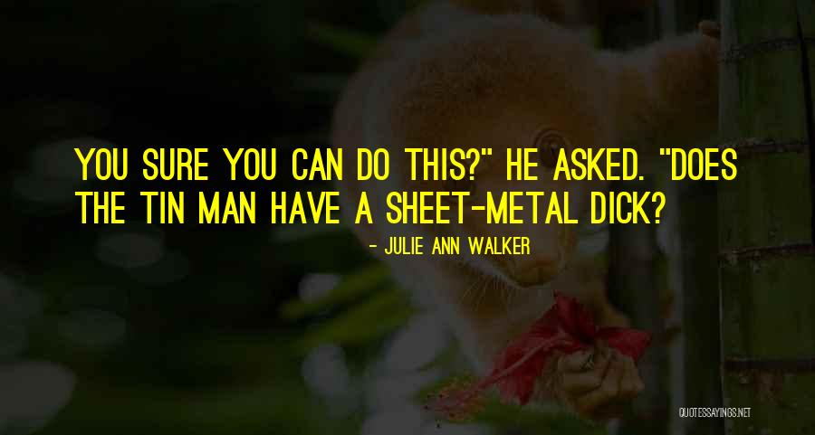 Sheet Metal Quotes By Julie Ann Walker