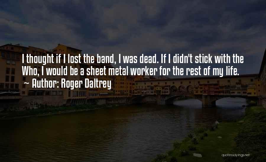 Sheet Metal Quotes By Roger Daltrey Sheet Metal Quotes By Roger Daltrey