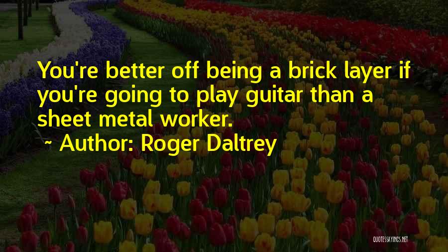 Sheet Metal Quotes By Roger Daltrey