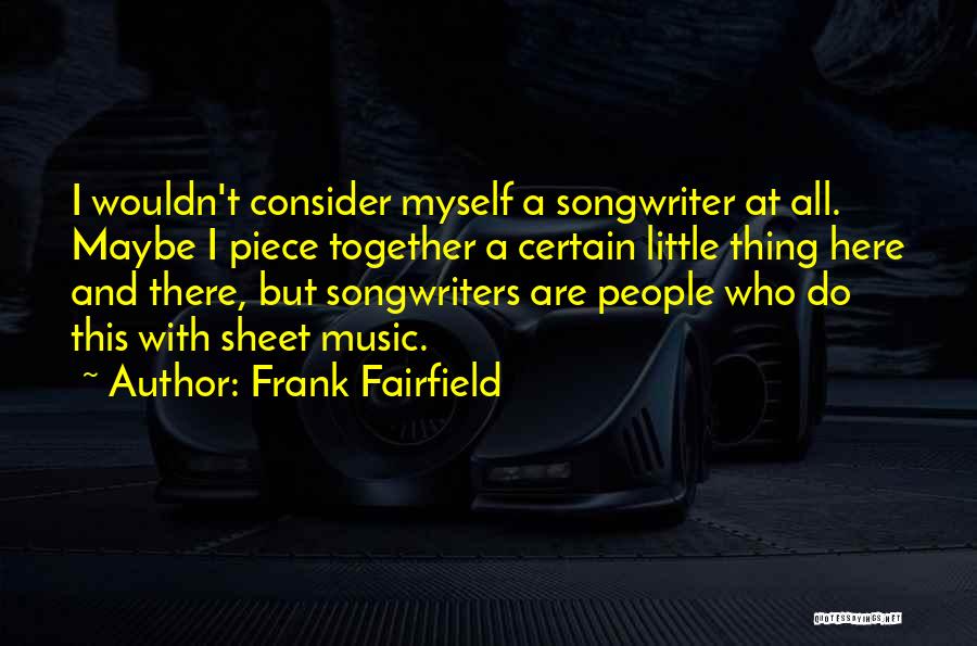 Sheet Music Quotes By Frank Fairfield