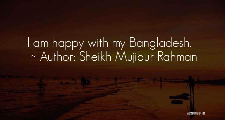 Sheikh Mujibur Quotes By Sheikh Mujibur Rahman