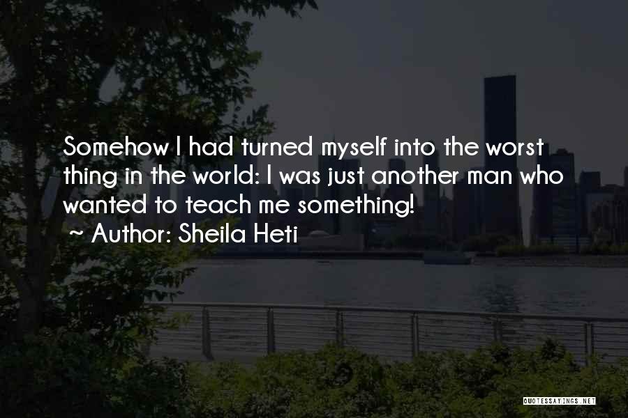 Sheila Heti Quotes 2175990